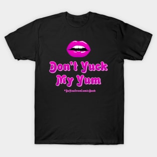 Don't Yuck My Yum T-Shirt